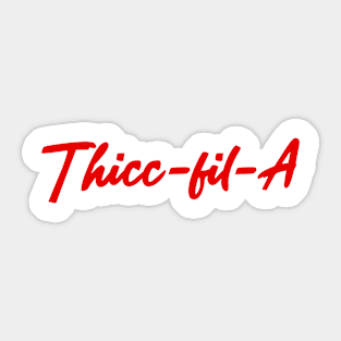 Thicc-Fil-A T Shirt Funny Chic Fil A Gym Buff Thick Working Out Humor Sticker